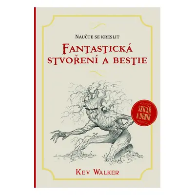 Fantastická stvoření a bestie - Naučte se kreslit - Kev Walker