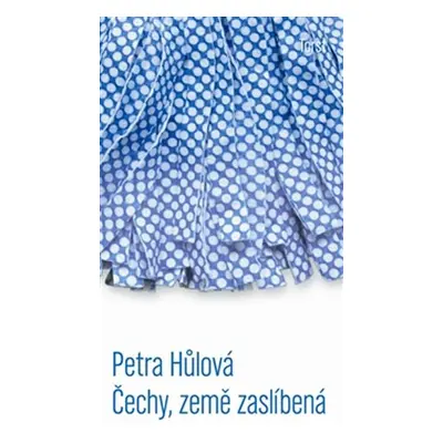 Čechy, země zaslíbená - Petra Hulová