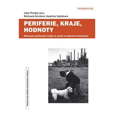 Periferie, kraje, hodnoty - Možnosti periferních krajů na cestě za dobrými hodnotami - Libor Pru