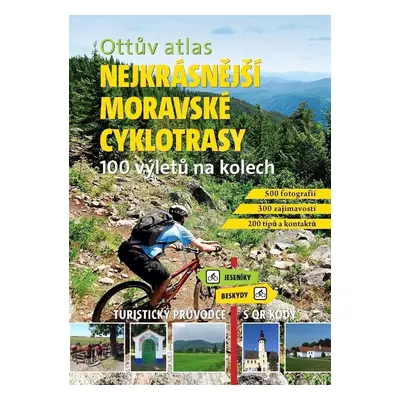 Ottův atlas Nejkrásnější moravské cyklotrasy - 100 výletů na kolech - Ivo Paulík