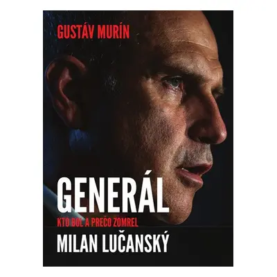 Generál Milan Lučanský - Gustáv Murín