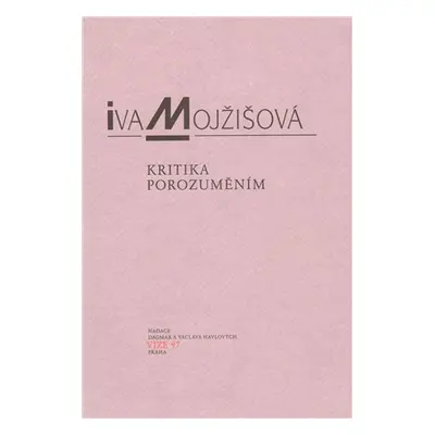 Kritika porozuměním - Iva Mojžíšová