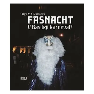 Fasnacht - V Basileji karneval? - Olga Věra Cieslarová