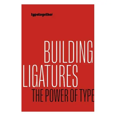 Building ligatures: the power of type - Linda Kudrnovská