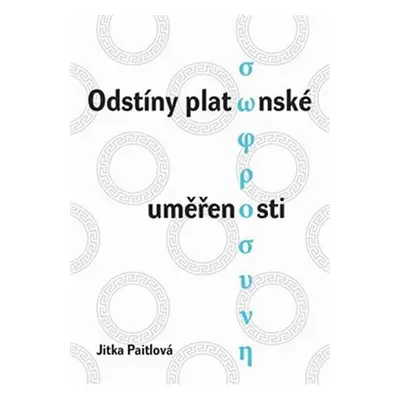 Odstíny platónské uměřenosti - Jitka Paitlová