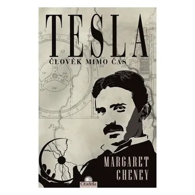 Tesla - Člověk mimo čas - Margaret Cheney