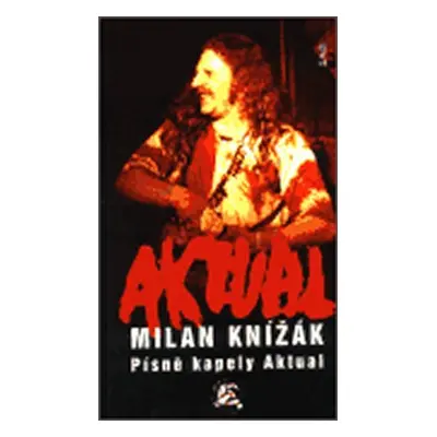 Písně kapely Aktual - Milan Knížák