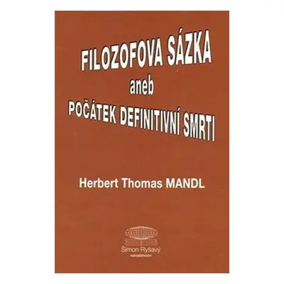 Filozofova sázka aneb Počátek definitivní smrti - Herbert Thomas Mandl