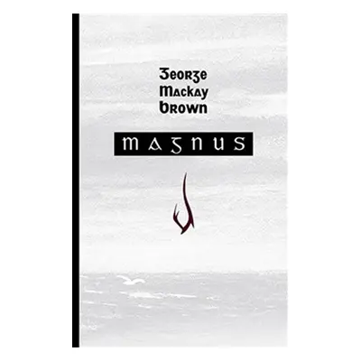 Magnus - George Mackay Brown