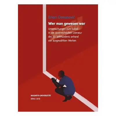 Wer man gewesen war. Untersuchungen zum Suizid in der österreichischen Literatur des 20. Jahrhun