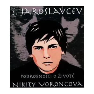 Podrobnosti o životě Nikity Voroncova - S. Jaroslavcev