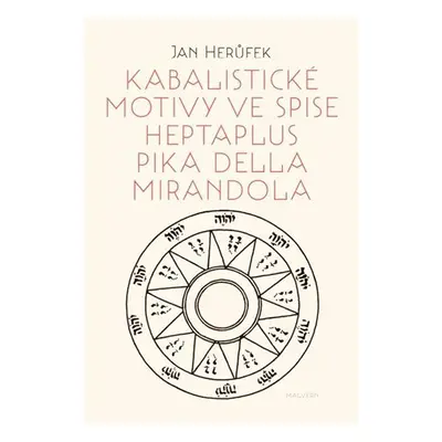 Kabalistické motivy ve spise Heptaplus Pika della Mirandola - Jan Herůfek