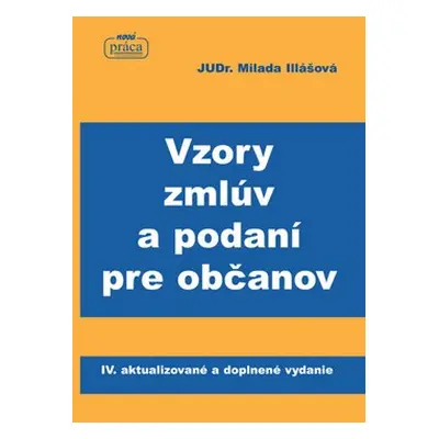 Vzory zmlúv a podaní pre občanov - Milada Illášová