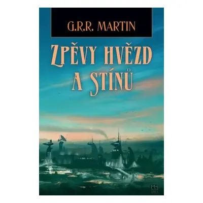 Zpěvy hvězd a stínů - George Raymond Richard Martin