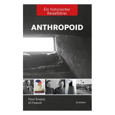 Anthropoid - Ein historicher Reiseführer - Jiří Padevět