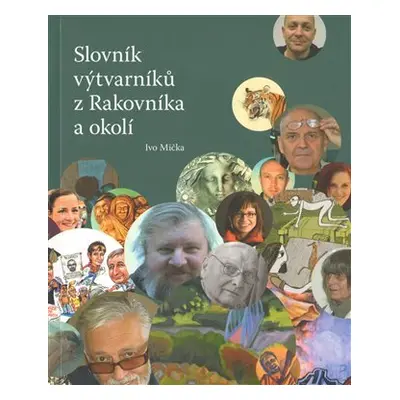 Slovník výtvarníků z Rakovníka a okolí 1. - Ivo Mička