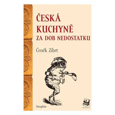 Česká kuchyně za dob nedostatku - Čeněk Zíbrt