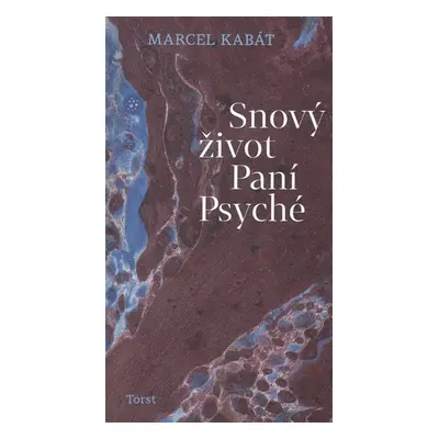 Snový život Paní Psyché - Marcel Kabát