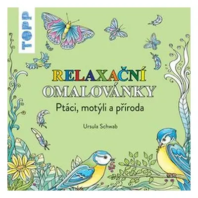 TOPP Relaxační omalovánky - Ptáci, motýli a příroda - Ursula Schwab