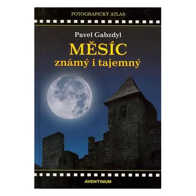 Měsíc známý i tajemný - Pavel Gabzdyl