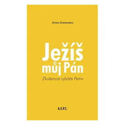 Ježíš můj Pán - Zkušenost rybáře Petra - Alvaro Grammatica