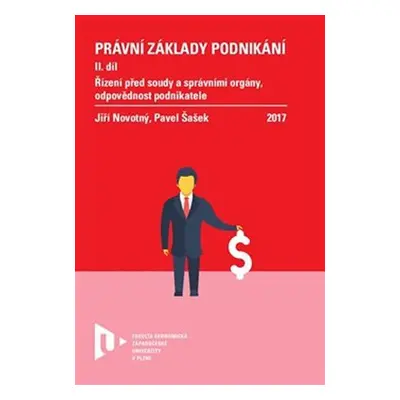 Právní základy podnikání II. - Řízení před soudy a správními orgány, odpovědnost podnikatele - J