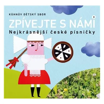 Zpívejte s námi 3 - Nejkrásnější české písničky + CD - dětský sbor Kühnův