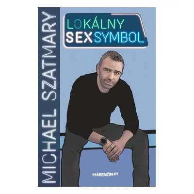 Lokálny sexsymbol (slovensky) - Michael Szatmary