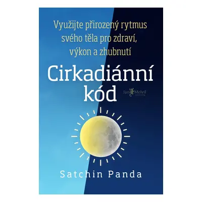 Cirkadiánní kód - Využijte přirozený rytmus těla pro zdraví, výkon a zhubnutí - Satchin Panda