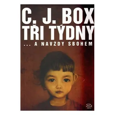 Tři týdny a navždy sbohem - C. J. Box