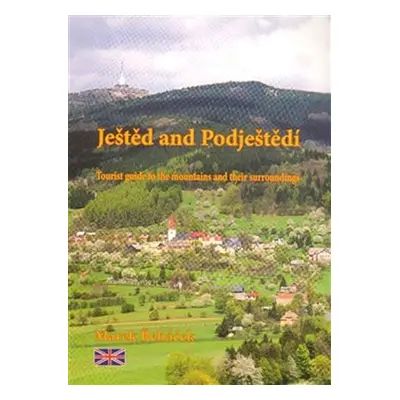 Ještěd and Podještědí - Tourist guide to the mountains and their surroundings - Marek Řeháček