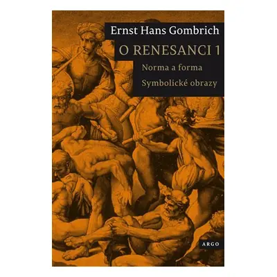 O renesanci 1: Norma a forma / Symbolické obrazy - Ernst Hans Gombrich