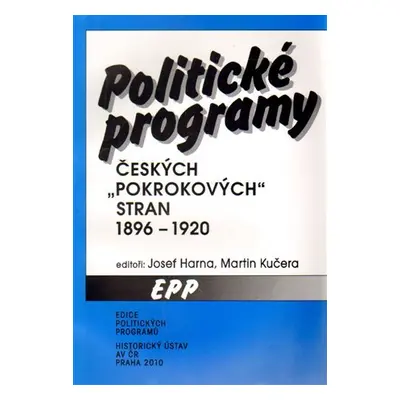 Politické programy českých pokrokových stran 1896-1920 - Josef Harna