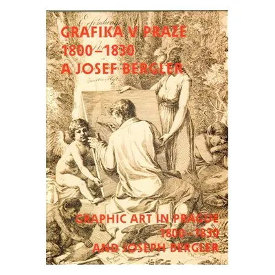 Grafika v Praze 1800-1830 a Josef Bergler - Roman Prahl