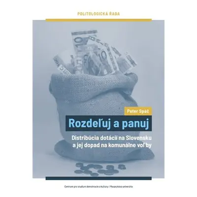 Rozdeľuj a panuj - Distribúcia dotácií na Slovensku a jej dopad na komunálne voľby (slovensky) -