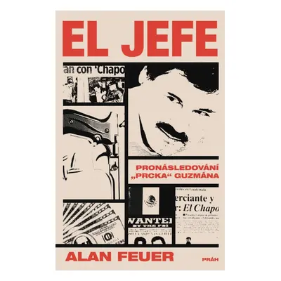 El Jefe: Pronásledování „Prcka“ Guzmána - Alan Feuer