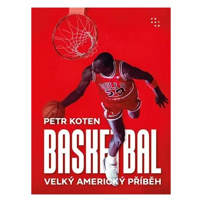 Basketbal - Velký americký příběh - Petr Koten