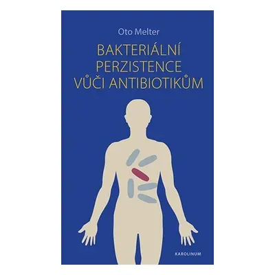 Bakteriální perzistence vůči antibiotikům - Oto Melter