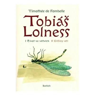 Tobiáš Lollnes (souborné vydání I. Život ve větvích/ II. Elíšiny oči) - Timothée de Fombelle