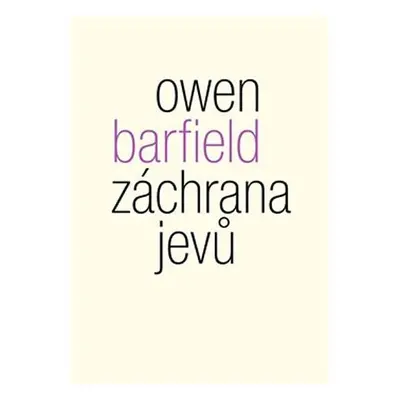 Záchrana jevů - Studie o idolech v myšlení - Owen Barfield