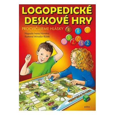 Logopedické deskové hry – Procvičujeme hlásky L, CSZ, ČŠŽ, R a Ř, 3. vydání - Ivana Novotná