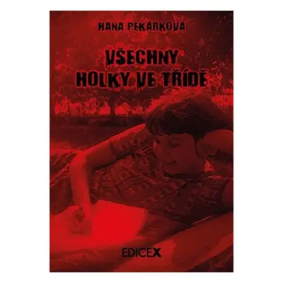 Všechny holky ve třídě - Hana Pekárková