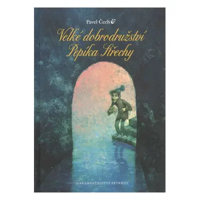 Velké dobrodružství Pepíka Střechy - Pavel Čech