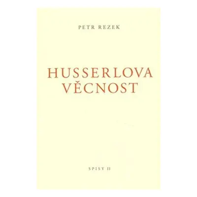 Husserlova věcnost - Petr Rezek