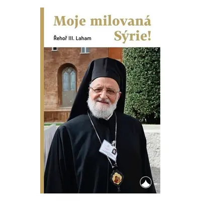 Moje milovaná Sýrie! - III. Laham Řehoř