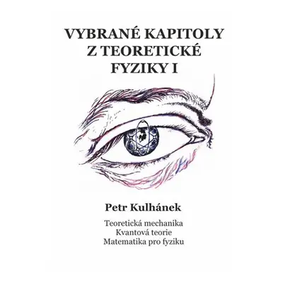 Vybrané kapitoly z teoretické fyziky I. - Petr Kulhánek