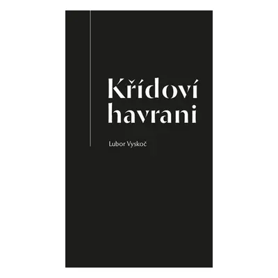 Křídoví havrani - Lubor Vyskoč