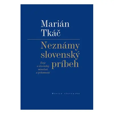 Neznámy slovenský príbeh - Marián Tkáč