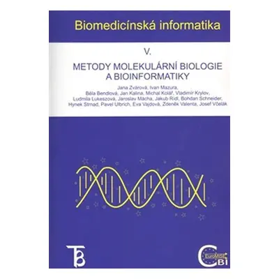 Biomedicínská informatika V. - Metody molekulární biologie a bioinformatiky - Jana Zvárová