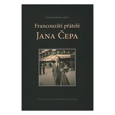 Francouzští přátelé Jana Čepa - Jan Čep